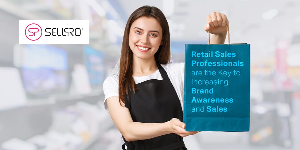 Retail Sales Professionals are Key to Increasing Brand Awareness and Sales